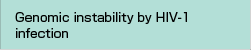 Genomic instability by HIV-1 infection